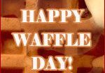 Happy Waffle Day message on waffle background
